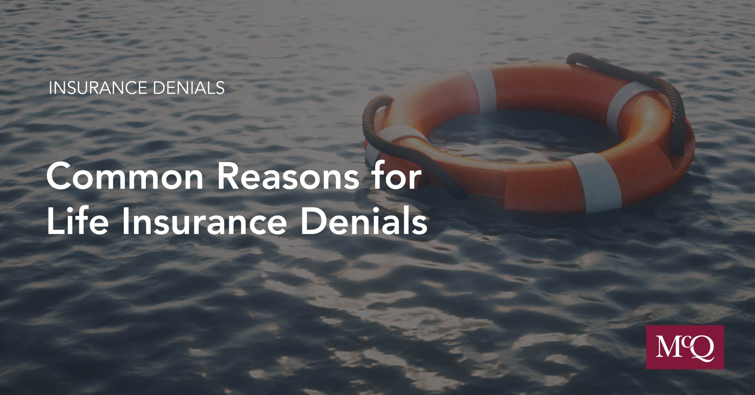 Common Reasons for Life Insurance Denial - Insurance Denial Blog McQuarrie